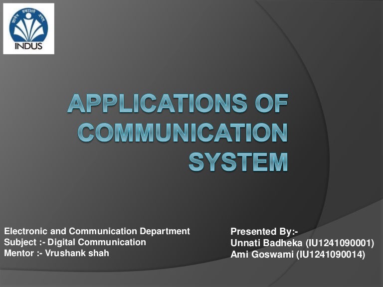 Applications of communication system