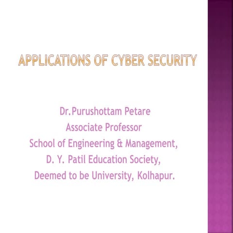 Applications of Cyber Security by Dr.Purushottam Petare.ppt