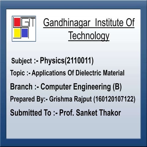 Applications of dielectric material