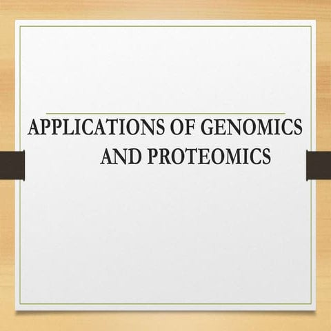 Applications of genomics and  proteomics ppt