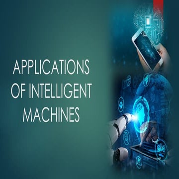 APPLICATIONS OF INTELLIGENT MACHINES having or showing the ability to underst...