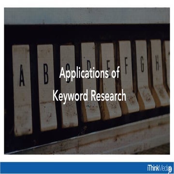 Applications of Keyword Research: Wipe off the dust, and use it!