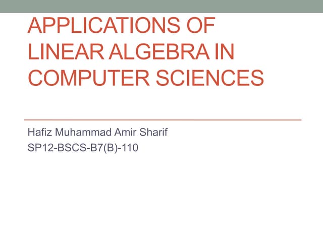 Applications of Linear Algebra in Computer Sciences