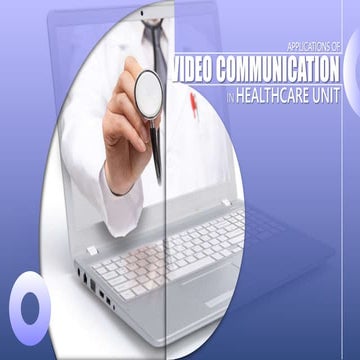 Applications of Video Communication in Healthcare Unit