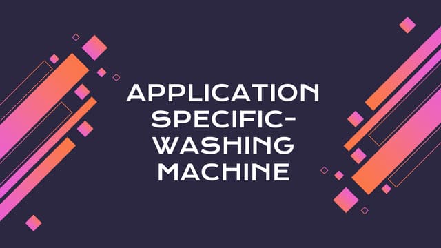 APPLICATION SPECIFIC-WASHING MACHINE.pptx