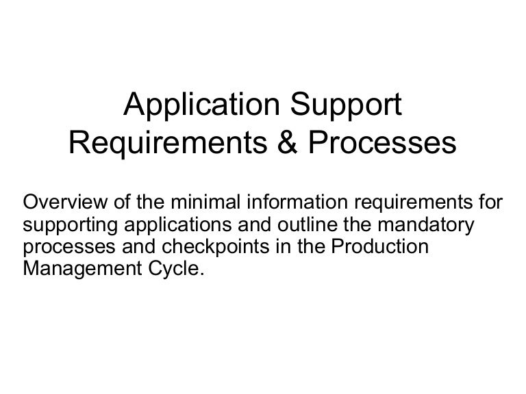 Application support requirements & processes
