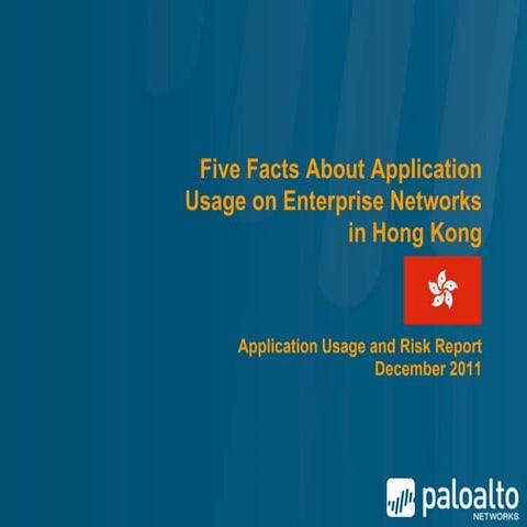 Palo Alto Networks Application Usage and Risk Report - Key Findings for Hong ...