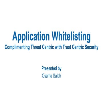 Application Whitelisting - Complementing Threat centric with Trust centric se...