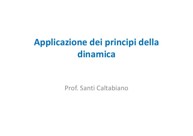Applicazione Dei Principi Della Dinamica Pdf