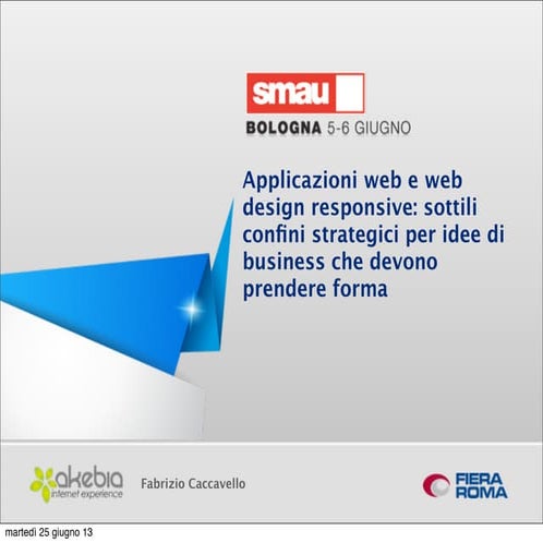 Applicazioni web e web design responsive - SMAU Bologna 2013