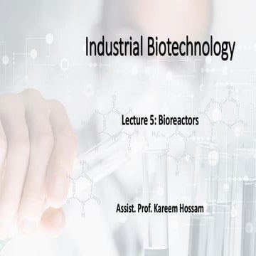 Applied Biotechnology Lecture 5: Bioreactors and their components