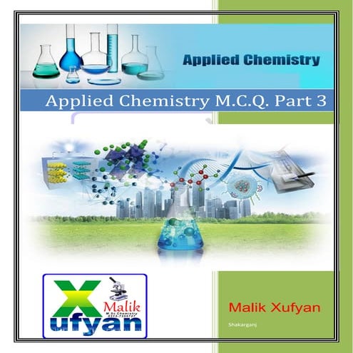 Applied Chemistry Multiple Choice Questions with Answers Part 3 by Malik Xufyan