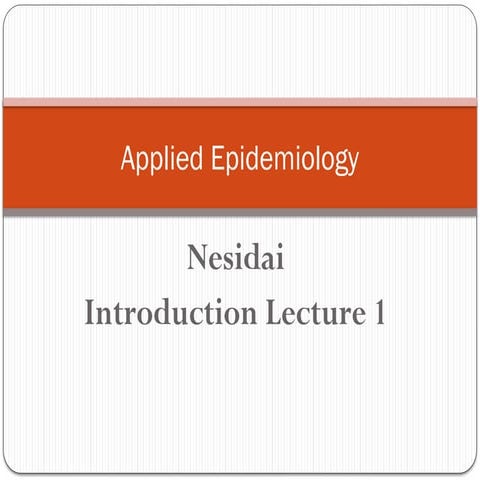 Applied Epi lecture 1 Intoduction Nesidai.pptx