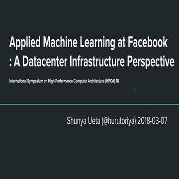 Applied machine learning at facebook  a datacenter infrastructure perspective...