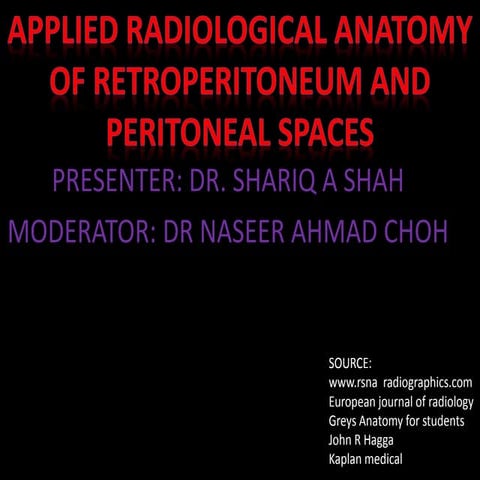 Applied radiological anatomy of retroperitoneum and peritoneal spaces