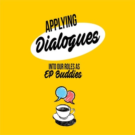 Applying dialogues into our roles as ep buddies