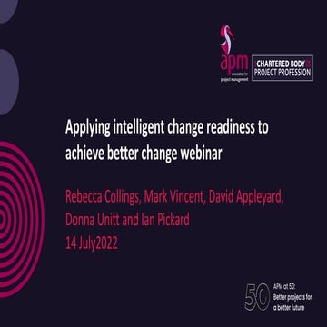 Applying intelligent change readiness to achieve better change webinar, 14 Ju...