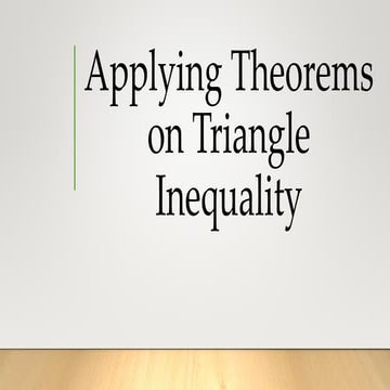 Applying Theorems on Triangle Inequality.pptx