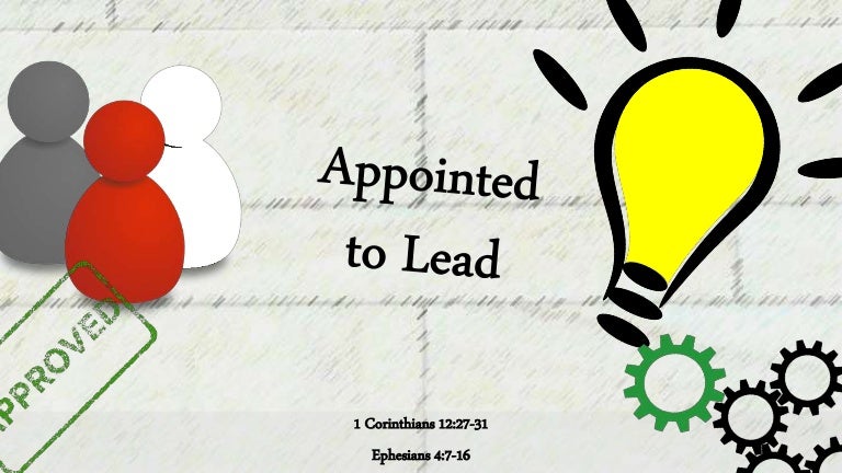 Appointed To Lead 1 Corinthians 1227 31 Ephesians 47 16