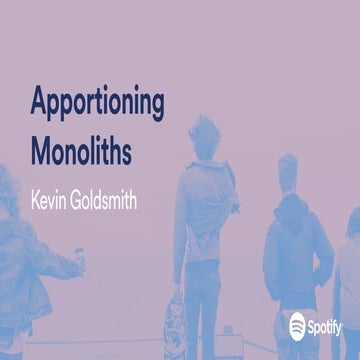 Apportioning Monoliths