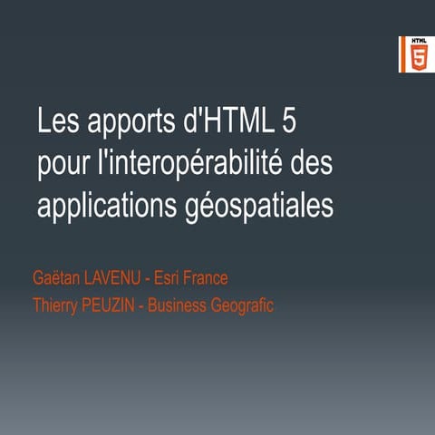 Les apports d'HTML5 pour l'interopérabilité des applications géospatiales