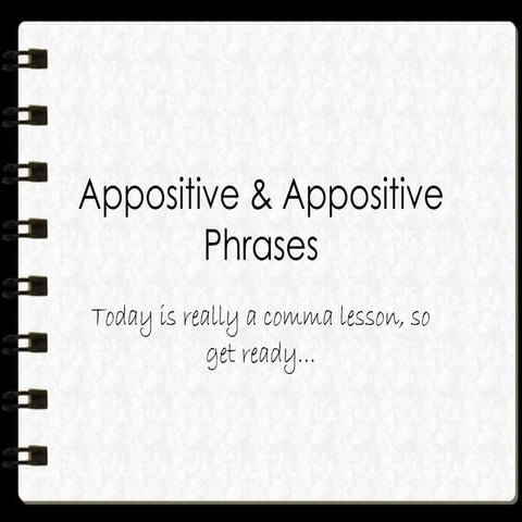 Appositive & appositive phrases