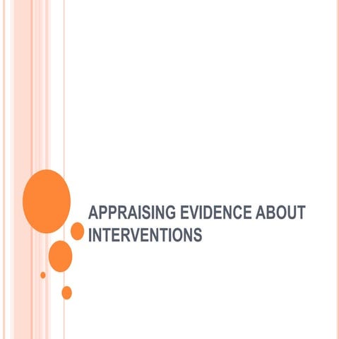 APPRAISING EVIDENCE ABOUT INTERVENTIONS.pptx