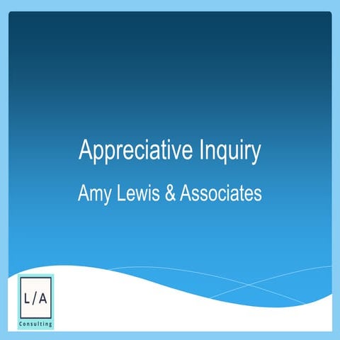 Appreciative Inquiry for Organizational Change 