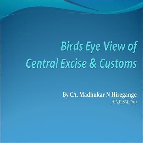 Birds Eye View of Central Excise & Cusotms