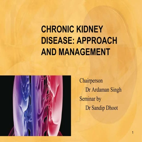 Approach and management of chronic kidney disease sandeep