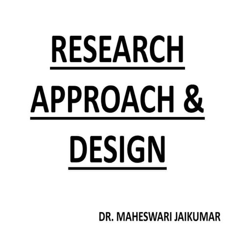RESEARCH APPROACH & DESIGN