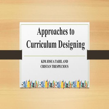 approachestocurriculumdesigning-200327014919.pptx