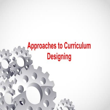 Approaches  to Curriculum Designing.pptx