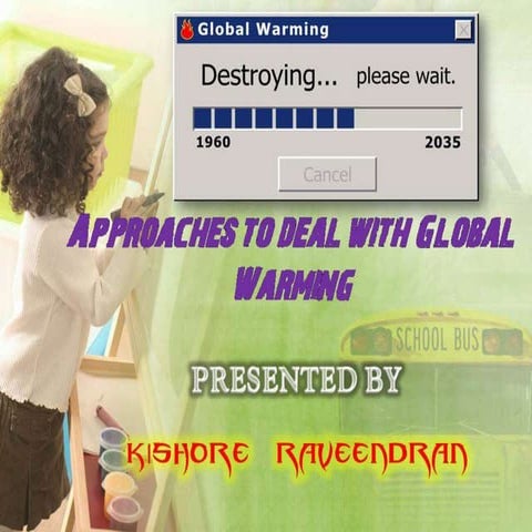 Approaches to deal with global warming