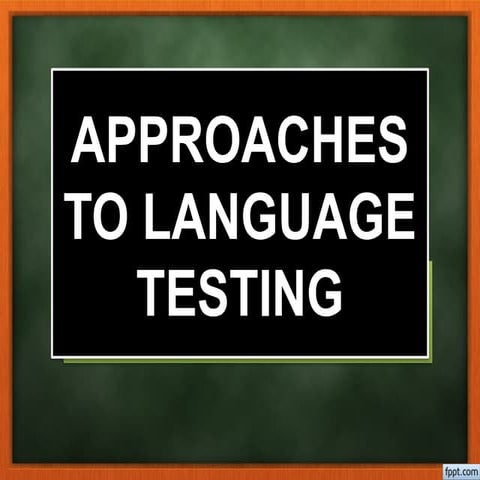 approachestolanguagetesting-150517114643-lva1-app6892.pptx