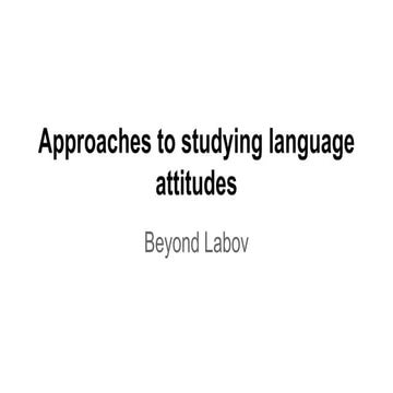 Approaches to studying language attitudes  beyond labov