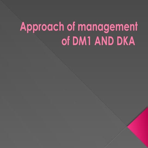 Approach_of_management_of_DM1_AND_DKA[1].pptx