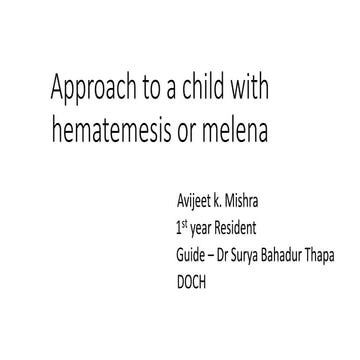 Approach to a child with hematemesis or melena