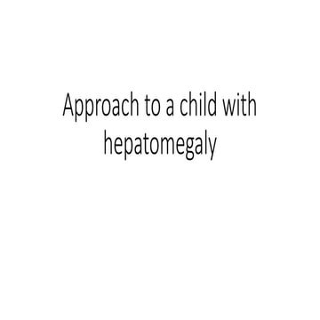 approach to a child with hepatomegaly.pptx