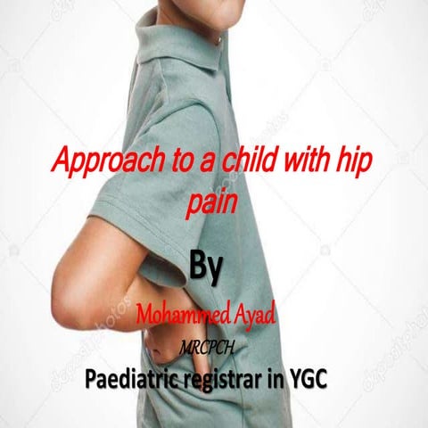 Approach to a child with hip pain