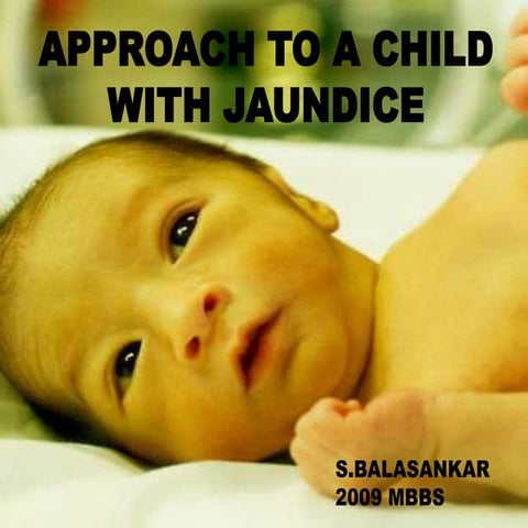 Approach to a child with jaundice 