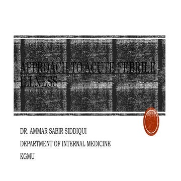 APPROACH TO ACUTE FEBRILE ILLNESS- DIAGNOSIS AND MANAGEMENT