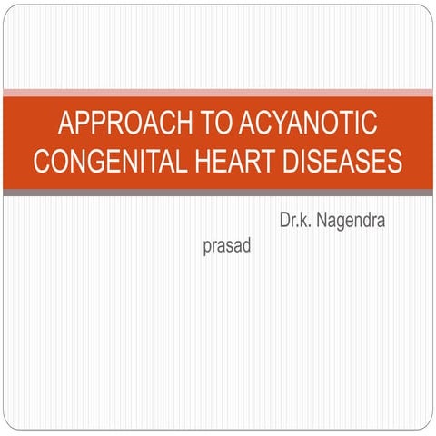 Approach to acyanotic congenital heart diseases