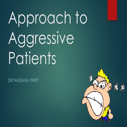 Approach to Aggressive Patients CME .pptx