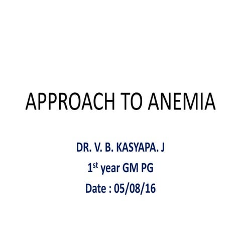 Approach to Anemia - Dr Kasyapa 05-08-16