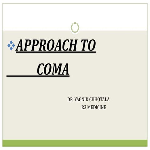 Approach to coma