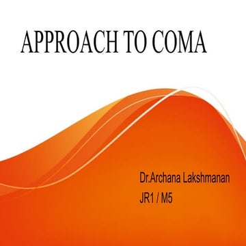 APPROACH TO COMA archana.  And it's .pptx