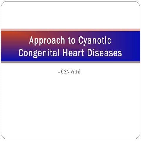 Approach to Cyanotic Congenital Heart Diseases