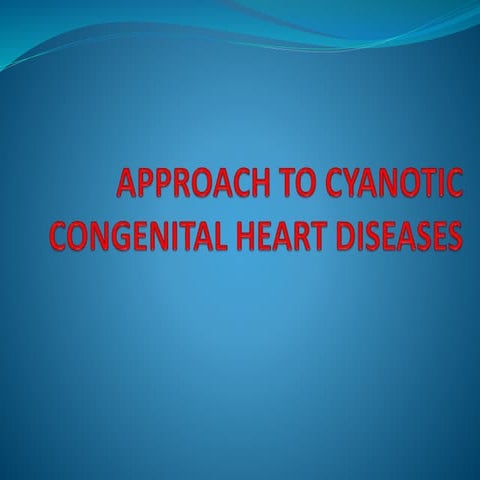Approach to cyanotic congenital heart diseases 