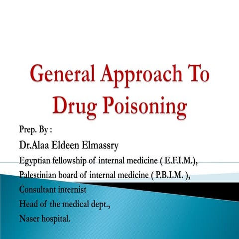 Approach to drug poisoning in adults by Dr Alaa Elmassry